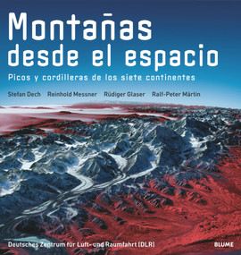 Montañas desde el espacio (Picos y cordilleras de los siete continentes) (Spanish Edition) by Stefan Dech, Reinhold Messner, Rüdiger Glaser, Ralf-Peter Märtin, 9788480766685