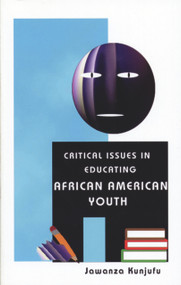 Critical Issues in Educating African American Youth by Jawanza Kunjufu, 9780913543146