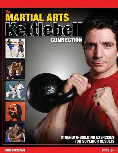 The Martial Arts/Kettlebell Connection (Strength-Building Exercises for Superior Results) by John Spezzano, 9780897501934