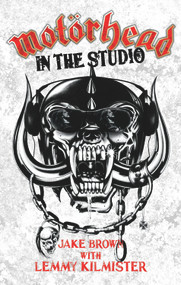 Motörhead: In the Studio by Jake Brown, Lemmy Kilmister, 9781844549788
