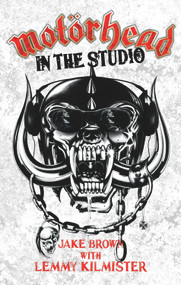 Motörhead: In the Studio by Jake Brown, Lemmy Kilmister, 9781844549788