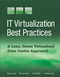 IT Virtualization Best Practices (A Lean, Green Virtualized Data Center Approach) by Mickey Iqbal, Mithkal Smadi, Chris Molloy, Jim Rymarczyk, 9781583473542