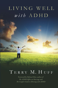 Living Well with ADHD by Terry Huff, 9781937761240
