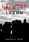 Haunted Leeds by Ken Goor, 9780752440163