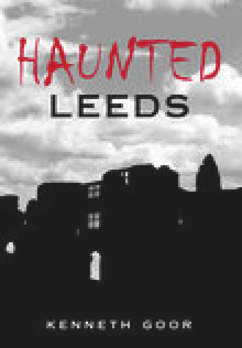 Haunted Leeds by Ken Goor, 9780752440163