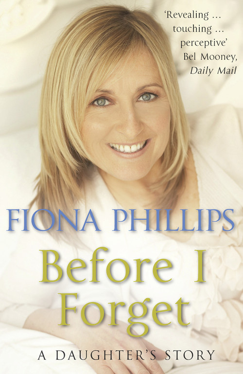 Before I Forget by Fiona Phillips, 9781848092686