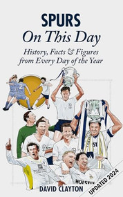 Spurs On This Day (History, Facts & Figures from Every Day of the Year) by David Clayton, 9781905411863