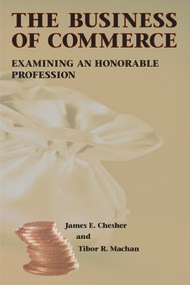 The Business of Commerce (Examining an Honorable Profession) by James E. Chesher, Tibor R. Machan, 9780817996222