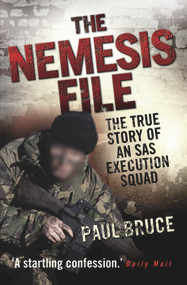 The Nemesis File (The True Story of an SAS Execution Squad) by Paul Bruce, 9781843582731
