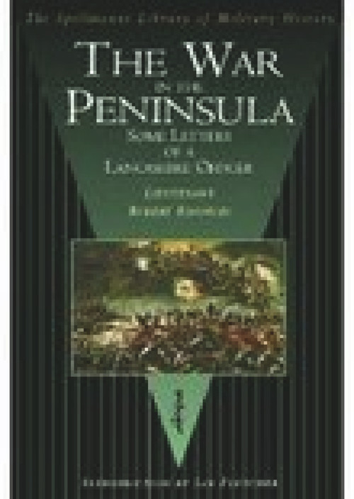The War in the Peninsula (The Spellmount Library of Military History) by Robert Knowles, Ian Fletcher, 9781862272354