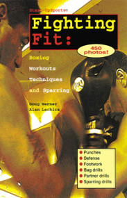 Fighting Fit (Boxing Workouts, Techniques, and Sparring) by Doug Werner, Alan Lachica, 9781884654022