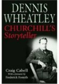 Dennis Wheatley (Churchill's Storyteller) by Craig Cabell, Frederick Forsyth, 9781862272422