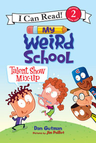 My Weird School: Talent Show Mix-Up by Dan Gutman, Jim Paillot, 9780062367402