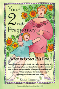 Your Second Pregnancy (What to Expect This Time) by Katie Tamony, Barbara Canida, 9781556522345