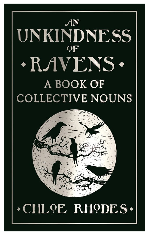 An Unkindness of Ravens (A Book of Collective Nouns) by Chloe Rhodes, 9781782433088