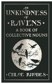 An Unkindness of Ravens (A Book of Collective Nouns) by Chloe Rhodes, 9781782433088