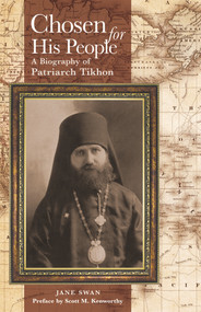 Chosen for His People (A Biography of Patriarch Tikhon) by Jane Swan, Scott M. Kenworthy, 9781942699026