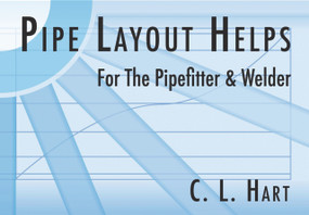 Pipe Layout Helps (For the Pipefitter and Welder) by C. L. Hart, 9780962419744
