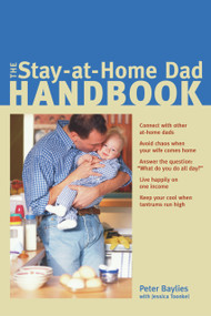 The Stay-at-Home Dad Handbook by Peter Baylies, Jessica Toonkel, 9781556525346