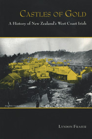 Castles of Gold (A History of New Zealand's West Coast Irish) by Lyndon Fraser, 9781877372445