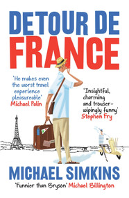 Detour de France (An Englishman in Search of a Continental Education) by Michael Simkins, 9780091927530