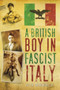 A British Boy in Fascist Italy by Peter Ghringhelli, 9780752453439