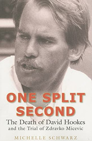 One Split Second (The Death of David Hookes and the Trial of Zdravko Micevic) by Michelle Schwarz, 9780868409474