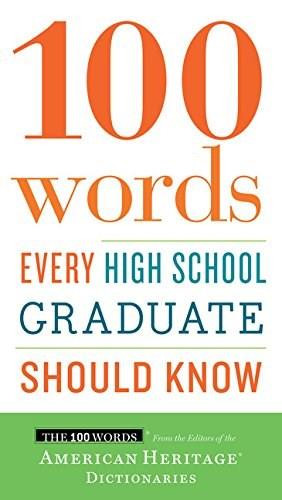 100 Words Every High School Graduate Should Know by Editors of the American Heritage Dictionaries, 9780544789890