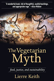 The Vegetarian Myth (Food, Justice, and Sustainability) by Lierre Keith, 9781604860801