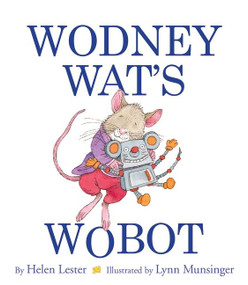 Wodney Wat's Wobot - 9780544809031 by Helen Lester, Lynn Munsinger, 9780544809031
