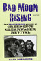 Bad Moon Rising (The Unauthorized History of Creedence Clearwater Revival) by Hank Bordowitz, 9781556526619