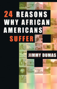 24 Reasons Why African Americans Suffer by Jimmy Dumas, 9780913543634