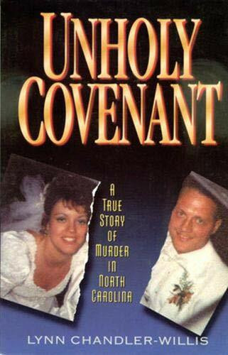Unholy Covenant (A True Story of Murder in North Carolina) by Lynn Chandler-Willis, 9781886039414
