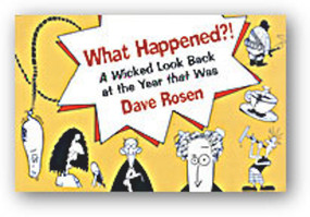 What Happened?! (A Wicked Look Back at the Year that Was) by Dave Rosen, 9781550651164