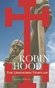 Robin Hood: The Unknown Templar by John Paul Davis, 9780720613391