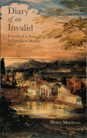 Diary of an Invalid (Journal of a Tour in Pursuit of Health 1817-1819) by Henry Matthew, 9781845880170