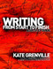 Writing from Start to Finish (A Six-Step Guide) by Kate Grenville, 9781865085142
