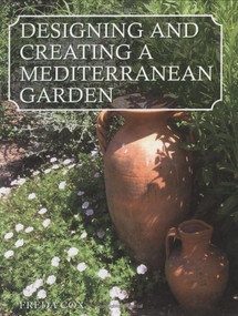 Designing and Creating a Mediterranean Garden by Freda Cox, 9781861267825