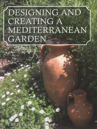 Designing and Creating a Mediterranean Garden by Freda Cox, 9781861267825