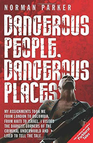 Dangerous People, Dangerous Places by Norman Parker, 9781843583127
