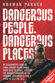 Dangerous People, Dangerous Places by Norman Parker, 9781843583127