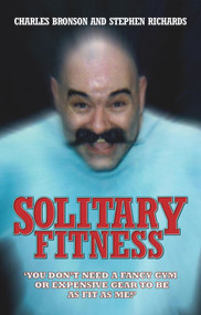 Solitary Fitness by Charles Bronson, 9781844543090