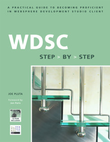 WDSC: Step by Step (A Practical Guide to Becoming Proficient in WebSphere Development Studio Client) by Joe Pluta, 9781583470510