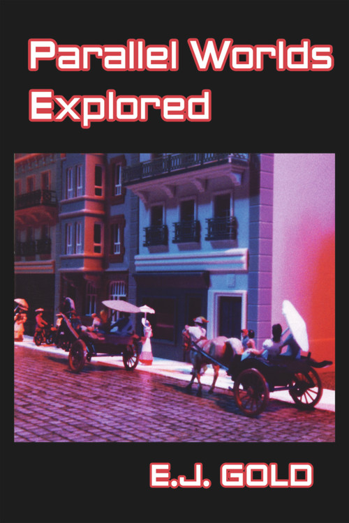 Parallel Worlds Explored by E. J. Gold, 9780895561749