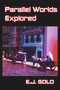Parallel Worlds Explored by E. J. Gold, 9780895561749