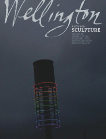 Wellington, A City for Sculpture by Jenny Harper, Aaron Lister, Bruce Connew, 9780864735706