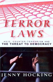 Terror Laws (Asio, Counter-Terrorism and the Threat to Democracy) by Jenny Hocking, 9780868407029