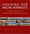 Housing for Niche Markets (Capitalizing on Changing Demographics) by Jo Allen Gause, 9780874209426