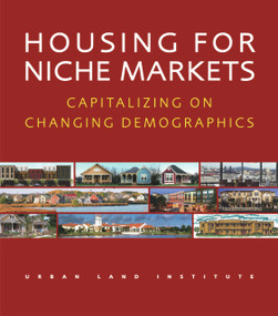 Housing for Niche Markets (Capitalizing on Changing Demographics) by Jo Allen Gause, 9780874209426