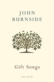 Gift Songs by John Burnside, 9780224079976